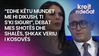 “Edhe këtu mundet me hi dikush, ti s’ki siguri”, debat mes Shotës dhe Shalës, shkak veriu i Kosovës