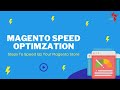 Magento Speed Optimization | Steps To Speed Up Your Magento Website