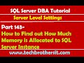 SQL Server DBA Tutorial 143-How to Find out How Much Memory is Allocated to SQL Server Instance