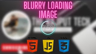 Blurry loading image | HTML, CSS & JavaScript