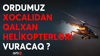 TƏCİLİ! Xüsusi Xocalı əməliyyatı başlayır: Bakı Qarabağda düşmən helikopterlərini vuracaq? - CANLI