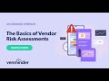 The Basics of Vendor Risk Assessments Webinar