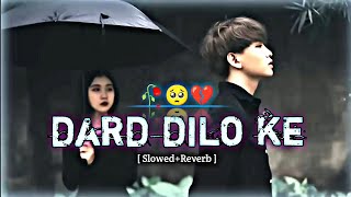 Dard dilo ke lofi sad song [slowed reverb]/Instagram trending song 2024 🥺