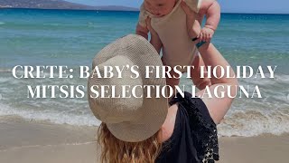 CRETE: Baby's First Holiday! Mitsis Laguna Selection