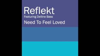 Reflekt Feat Delline Bass - Need To Feel Loved Adam K And Soha Vocal Mix