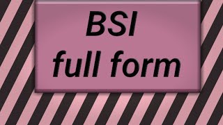 bsi ka full form