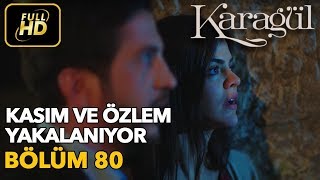 Karagül 80. Bölüm (Full HD Tek Parça)Kasım ve Özlem Yakalanıyor