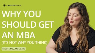 Why You SHOULD Get an MBA (It's NOT Why You Think)