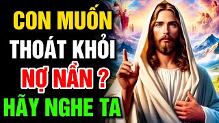 🔴 CON MUỐN THOÁT KHỎI NỢ NẦN ? HÃY NGHE TA | Lời Chúa Hôm Nay | Cùng Nghe Lời Chúa Mỗi Ngày