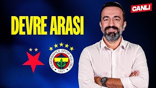 CANLI | SLAVİA PRAG 1-1 FENERBAHÇE DEVRE ARASI | w/ Murat Aşık, Aydın Cingöz