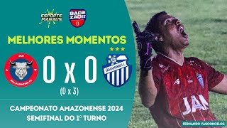 RPE PARINTINS 0 (0) X (3) 0 SÃO RAIMUNDO | MELHORES MOMENTOS | SEMIFINAL DO BAREZÃO 2024 | 1º TURNO