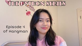 Hangman Episode 4 | The Python Series