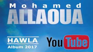 🎶 HAWLA 🎶 - ALBUM HAWLA 2017 - Mohamed Allaoua