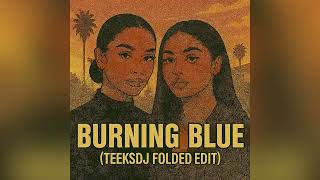 Burning Blue x Folded (Teeksdj Edit)