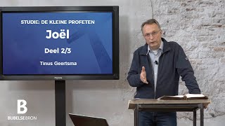 Diepte studie: Profeet Joel  - deel 2 - Tinus Geertsma