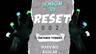 DEMBOW RD MIX - RESET 002 ANTONIO YENDEZ 2023