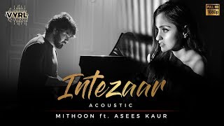 Intezaar - Acoustic Version | Mithoon Ft. Asees Kaur | Full Video | VYRLOriginals