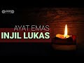 AYAT EMAS || INJIL LUKAS