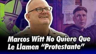 Marcos Witt No Quiere Que Le Llamen "Protestante"