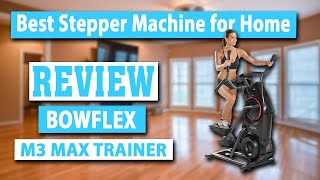 Bowflex M3 Max Trainer Series Review - Best Stepper Exercise Machine