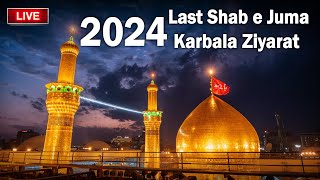 2024 ki last shab e juma Karbala imam Hussain as or Mula Abbas as k Rozy ki live ziyarat