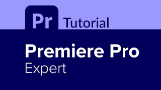 Premiere Pro Expert Tutorial