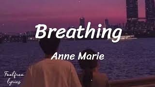 Anne Marie - Breathing(Easy Lyrics) @feelfreelyrics5889
