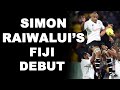 Simon Raiwalui's Fiji Debut