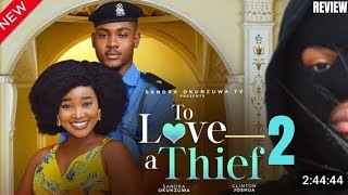 TO LOVE A THIEF 2 REVIEW (LATEST NOLLYWOOD MOVIE REVIEW STARRING CLINTON JOSHUA, SANDRA OKUNZUWA)