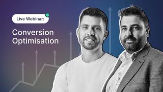[Webinar Replay] Conversion Optimisation: Turn Visitors into Customers