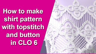 how to make shirt pattern with topstitch and button in CLO6