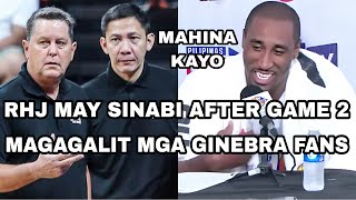 RHJ MAY SINABI AFTER GAME 2 | MAGAGALIT MGA GINEBRA FANS