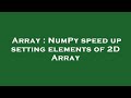 Array : NumPy speed up setting elements of 2D Array