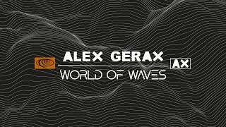 World Of Waves - Episode 005 - Alex Gerax