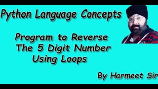 Python Program To Reverse 5 digit number Using Loops | By Harmeet Sir