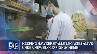 Keeping hawker stalls' legacies alive under new succession scheme | THE BIG STORY