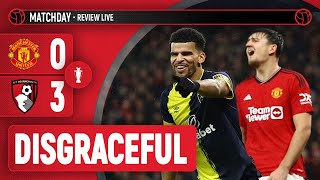 Utterly Embarrassing! | Manchester United 0-3 Bournemouth | Match Review