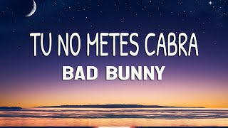 Bad Bunny - Tú No Metes Cabra (Letra/Lyrics)