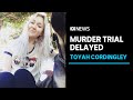 Toyah Cordingley murder trial delayed to 2025 | ABC News