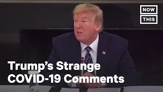 Trump Makes Strange Comments on COVID-19 Testing | NowThis
