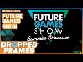 Future Games Show - Summer 2025 | Dropped Frames