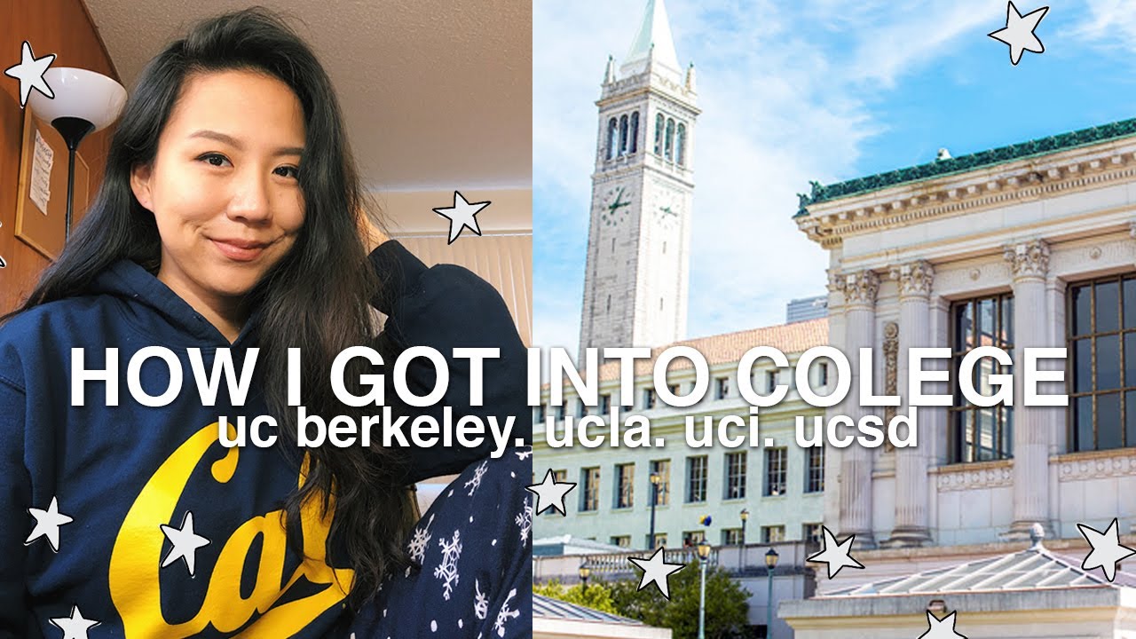 How I Got Into UC Berkeley, UCLA, UCSD, UCI | College Admissions ...