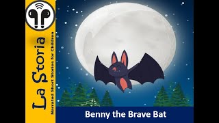 Kid's Story - Benny the Brave Bat - Encouraging Children to embrace their unique qualities - Audio.