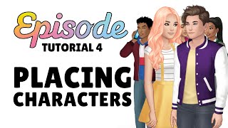 PLACING CHARACTERS - Episode Tutorial 4 (2023)