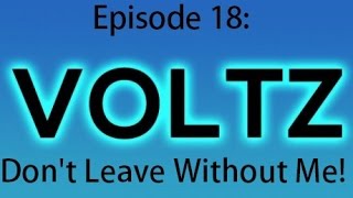 Voltz Survival | Episode 18: Don't Leave Without Me!