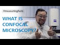 #measuringhero | Episode 12: What is Confocal Microscopy?