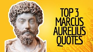My Top 3 Marcus Aurelius Quotes