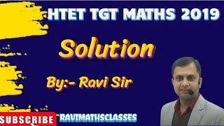 HTET TGT MATH 2019 PART - 2 SOLUTION BY RAVI SIR CLASS FOR HTET PRT TGT PGT & CET