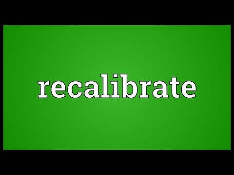 What does recalibrate mean?