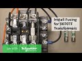 Installing Primary & Secondary Fusing on 9070TF Control Transformers | Schneider Electric Support